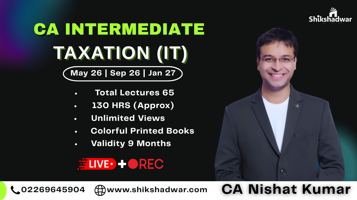 CA Intermediate – Income Tax only | By CA Nishat Kumar Sir