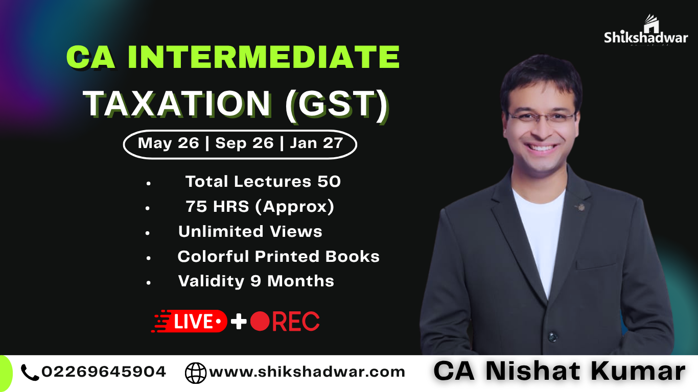 CA Intermediate – GST only | By CA Nishant Kumar Sir