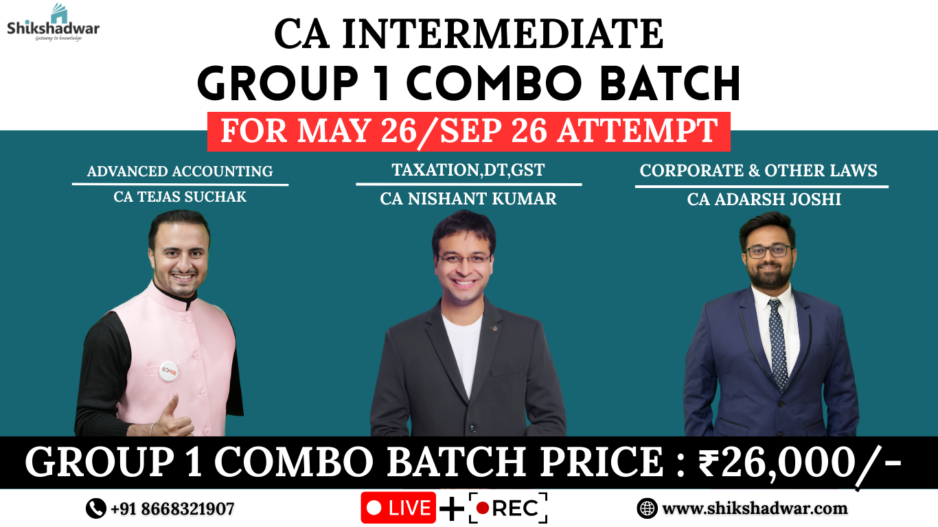 CA Intermediate – Group 1 Combo Batch(For May 2026 / Sep 2026 Attempt)