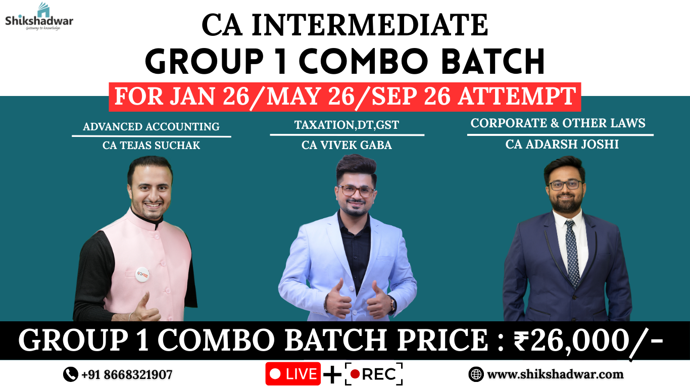 CA Intermediate – Group 1 Combo Batch(For Jan 2026 / May 2026 / Sep 2026 Attempt)
