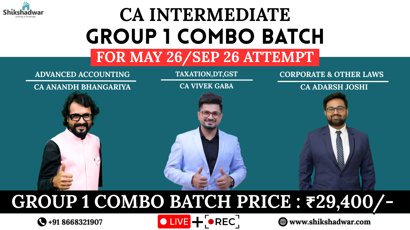 CA Intermediate – Group 1 Combo Batch(For May 2026 / Sep 2026 Attempt)
